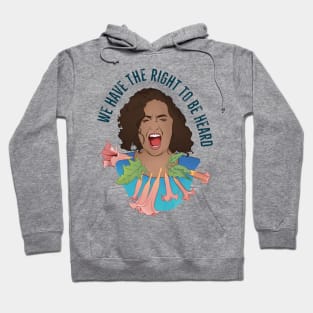 We Have The Right To Be Heard Hoodie